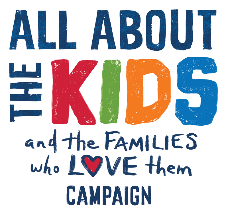 ALL ABOUT THE KIDS and the Families who LOVE them CAMPAIGN